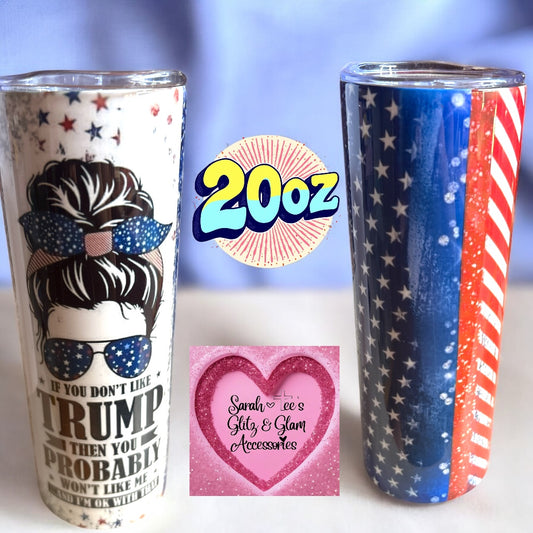 20oz "If you dont like Trump, then you probably wont like me" Stainless Steel Tumbler